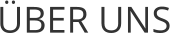 ÜBER UNS