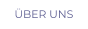 ÜBER UNS